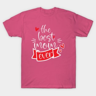 The Best Mom Ever T-Shirt